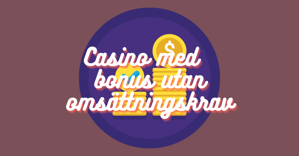 casino med bonus utan omsättningskrav